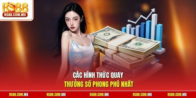 Các hình thức quay thưởng số phong phú nhất