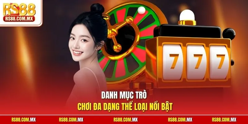 Danh mục trò chơi đa dạng thể loại nổi bật