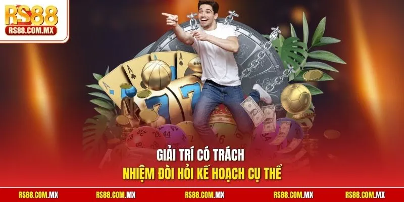Giải trí có trách nhiệm đòi hỏi kế hoạch cụ thể