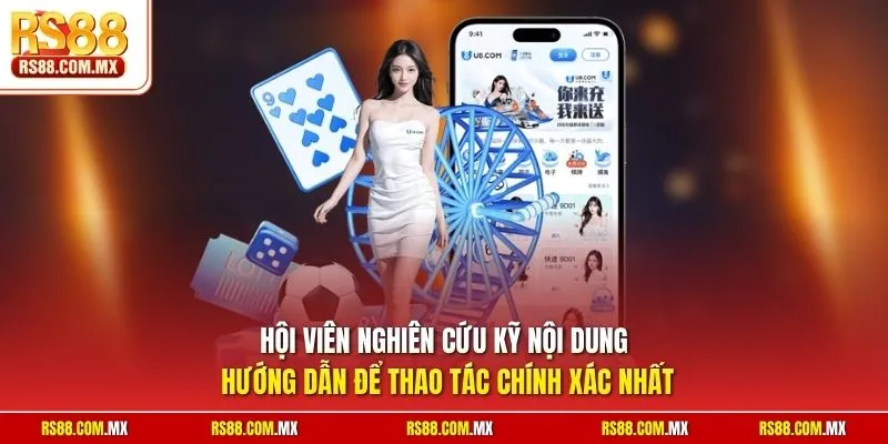 Hội viên nghiên cứu kỹ nội dung hướng dẫn để thao tác chính xác nhất